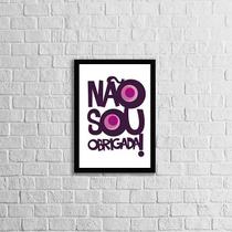 Quadro Não Sou Obrigada 33x24cm - com vidro