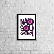 Quadro Não Sou Obrigada 45x34cm - com vidro