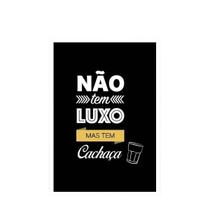 Quadro Não Tem Luxo Mas Tem Cachaça 24X18Cm - Com Vidro Quadro Não Tem Luxo Mas Tem Cachaça 24X18Cm - Com Vidro