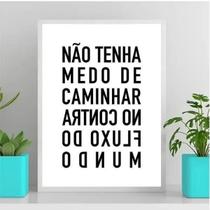 Quadro Não Tenha Medo De Caminhar No Contra Fluxo 33X24Cm