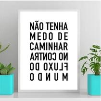 Quadro Não Tenha Medo De Caminhar No ContraFluxo 24x18cm - com vidro Quadro Não Tenha Medo De Caminhar No ContraFluxo 24x18cm - com vidro