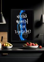 Quadro Need Money For Porsche Com Vidro e Moldura Preta Tamanho:21cm x 30cm (A4)