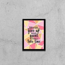 Quadro Never Give Because Great Things Take Time 33X24 Preta