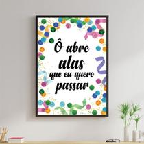 Quadro Ô Abre Alas Que Eu Quero Passar 24x18cm - com vidro Quadro Ô Abre Alas Que Eu Quero Passar 24x18cm - com vidro