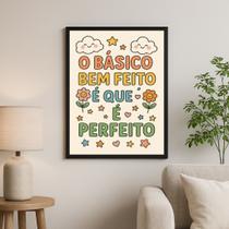 Quadro O Básico Bem Feito é Que é Perfeito 33x24cm - com vidro Quadro O Básico Bem Feito é Que é Perfeito 33x24cm - com vidro