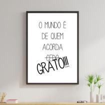Quadro O Mundo É De Quem Acorda Grato 33X24Cm - Com Vidro