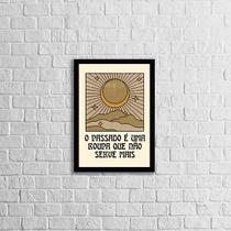 Quadro O Passado é Uma Roupa Que Não Serve Mais 45x34cm - com vidro Quadro O Passado é Uma Roupa Que Não Serve Mais 45x34cm - com vidro