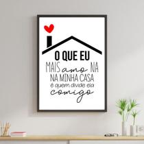 Quadro O Que Eu Mais Amo Na Minha Casa 24x18cm