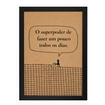 Quadro O Superpoder de Fazer um Pouco Todos os Dias