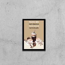 Quadro Os Problemas São Só Falta De Café 45x34cm - com vidro