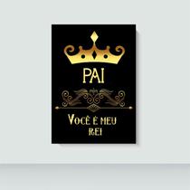 Quadro Pai Você é meu REI Com Moldura Tamanho A3 (Presente de Dia dos Pais, Natal, Aniversário e Dias normais)