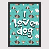 Quadro para Quarto Cachorro Frase i love dog 45 x33 A3