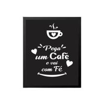 Quadro Pega Um Café E Vai Na Fé 24X18Cm - Com Vidro Quadro Pega Um Café E Vai Na Fé 24X18Cm - Com Vidro