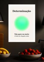 Quadro Persistência/Determinação com Vidro e Moldura Branca Tamanho:21cm x 30cm (A4)