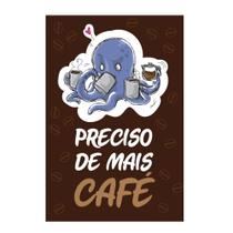 Quadro Placa Decorativa Café - Preciso de Mais