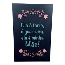 Quadro Placa Decorativa ELA É FORTE GUERREIRA É MINHA MAE Quadro Placa Decorativa ELA É FORTE GUERREIRA É MINHA MAE