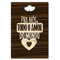 Quadro Placa Decorativa Madeira MDF - Todo Amor do Mundo