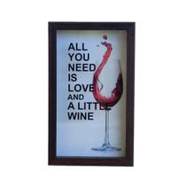 Quadro Porta Rolha 35x21x5cm All You Need Is Love And A Little Wine