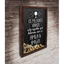 Quadro Porta Rolhas Os melhores vinhos são aqueles... - Quadro Novo