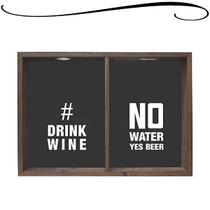 Quadro Porta Tampinhas Drink Wine No Water Yes Beer Para Cozinha Bar Área Gourmet Sala Em Madeira e Vidro