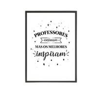 Quadro Professores Ensinam E Inspiram 33X24Cm C/Vidro Preta