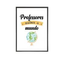 Quadro Professores Mudam O Mundo 24X18Cm