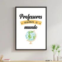 Quadro Professores Mudam O Mundo 24x18cm Quadro Professores Mudam O Mundo 24x18cm