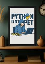 Quadro Python Is My Pet com Vidro e Moldura Tamanho:21cm x 30cm (A4) Quadro Python Is My Pet com Vidro e Moldura Tamanho:21cm x 30cm (A4)