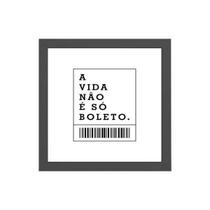 Quadro Quadrado A Vida Não É Só Boletos 20x20cm
