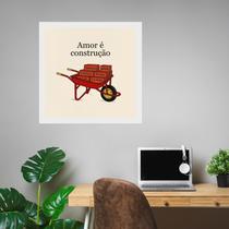 Quadro Quadrado Amor é Construção - 33x33cm - com vidro