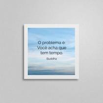 Quadro Quadrado Buda Frase Tempo 20X20Cm Quadro Quadrado Buda Frase Tempo 20X20Cm