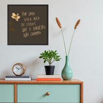 Quadro Quadrado Coisas Que o Dinheiro Não Compra - 33x33cm Quadro Quadrado Coisas Que o Dinheiro Não Compra - 33x33cm