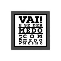 Quadro Quadrado Vai Com Medo Mesmo 20X20Cm