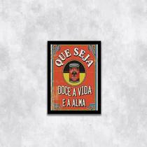 Quadro Que Seja Doce A Vida E A Alma 33X24Cm - Moldura Preta