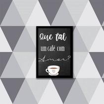 Quadro Que Tal um Café Com Amor 45x34cm - com vidro