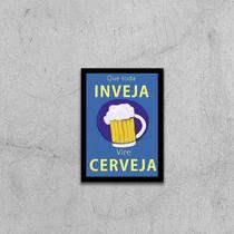 Quadro Que Toda Inveja Vire Cerveja 24x18cm - com vidro