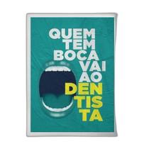 Quadro Quem Tem Boca Vai Ao Dentista 33X24Cm Vidro Branca