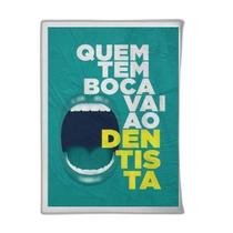 Quadro Quem Tem Boca Vai Ao Dentista 45X34Cm Branca