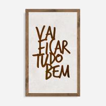 Quadro Rústico Vai Ficar Tudo Bem - Artesanato em Madeira