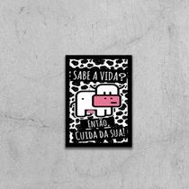 Quadro Sabe a Vida Então, Cuida da Sua! 45x34cm - com vidro Quadro Sabe a Vida Então, Cuida da Sua! 45x34cm - com vidro