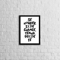 Quadro Se Houver 1% de Chance, Tenha 99% de Fé 24x18cm Quadro Se Houver 1% de Chance, Tenha 99% de Fé 24x18cm