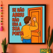 Quadro Se Não Abriu Não Era a Sua Porta - 33x33cm - com vidro Quadro Se Não Abriu Não Era a Sua Porta - 33x33cm - com vidro