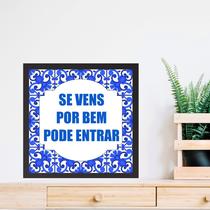 Quadro Se Vens Por Bem Pode Entrar - 33x33cm