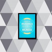 Quadro Seja A Mudança Que Você Quer Ver No Mundo 24X18Cm