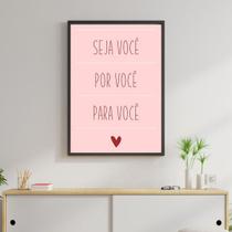 Quadro Seja Você, Por Você, Para Você 24x18cm - com vidro