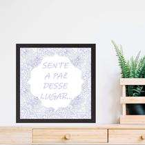 Quadro Sente a Paz Desse Lugar - 33x33cm - com vidro
