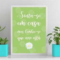 Quadro Sinta-se Em Casa Mas Lembre-se Que Não Está 24x18cm - com vidro