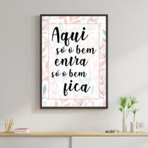 Quadro Só o Bem Entra, Só o Bem Fica Flores 24x18cm - com vidro Quadro Só o Bem Entra, Só o Bem Fica Flores 24x18cm - com vidro