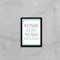 Quadro Sonhe Alto, Nosso Pequeno 33x24cm - com vidro Quadro Sonhe Alto, Nosso Pequeno 33x24cm - com vidro