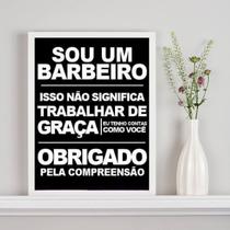 Quadro Sou Um Barbeiro E Não Trabalho De Graça 33x24cm - com vidro